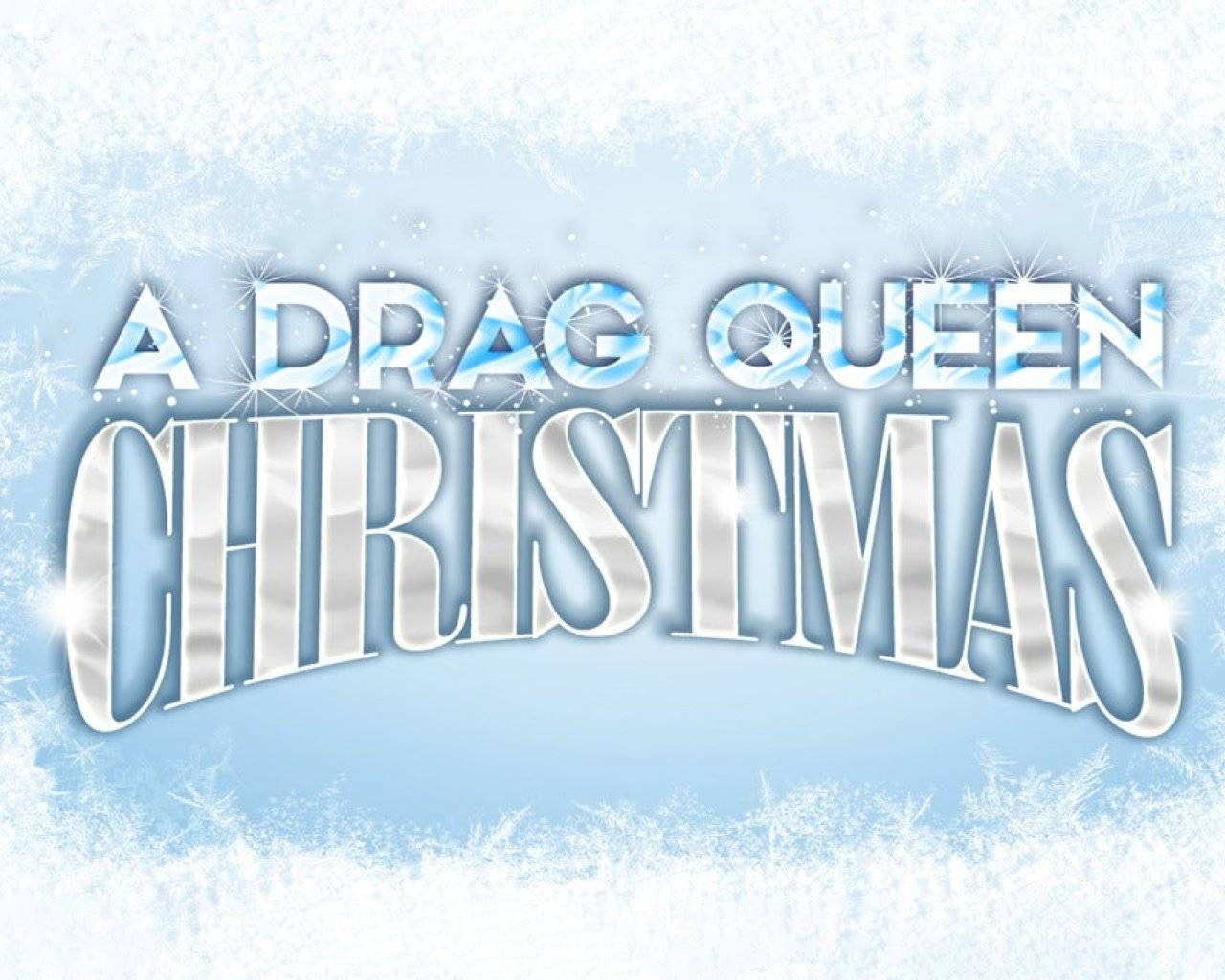 A Drag Queen Christmas A Drag Queen Christmas events
