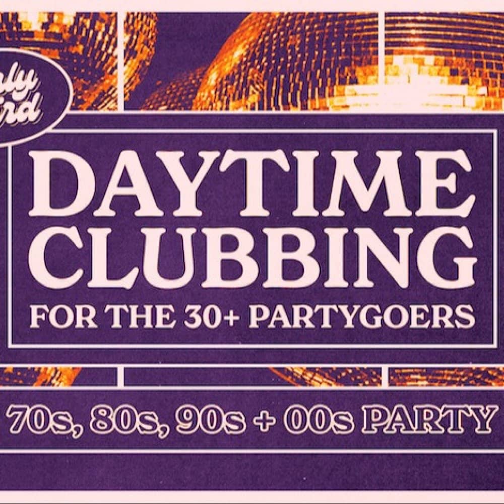 Early Bird Daytime Clubbing events