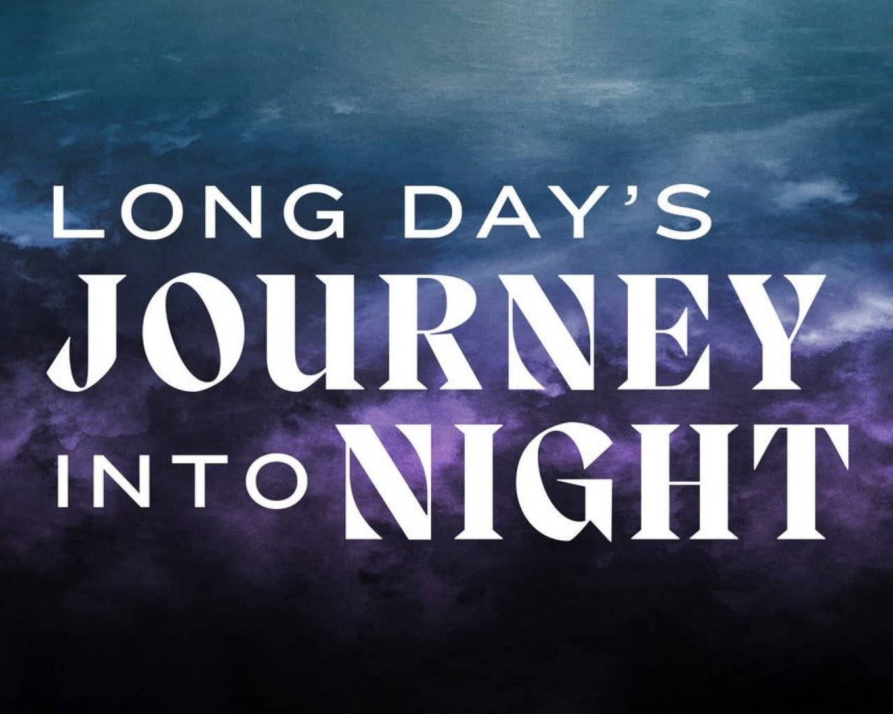Long Day's Journey Into Night Long Day's Journey Into Night events