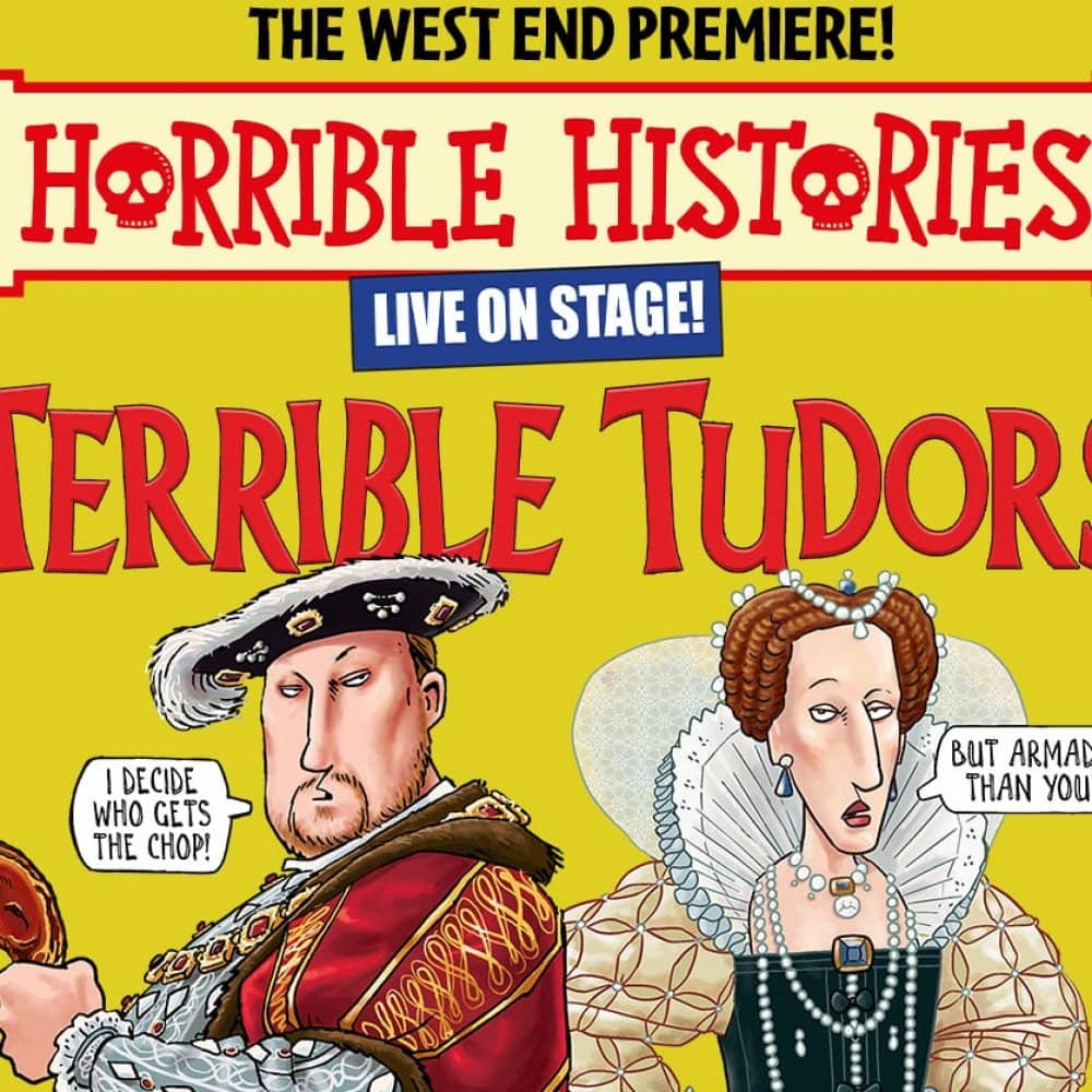 Horrible Histories - Terrible Tudors Horrible Histories - Terrible Tudors events