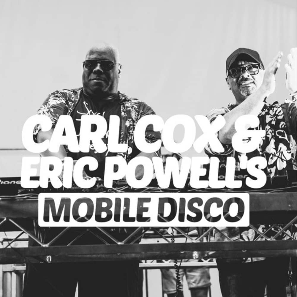 Carl Cox and Eric Powell’s Mobile Disco Carl Cox and Eric Powell’s Mobile Disco events