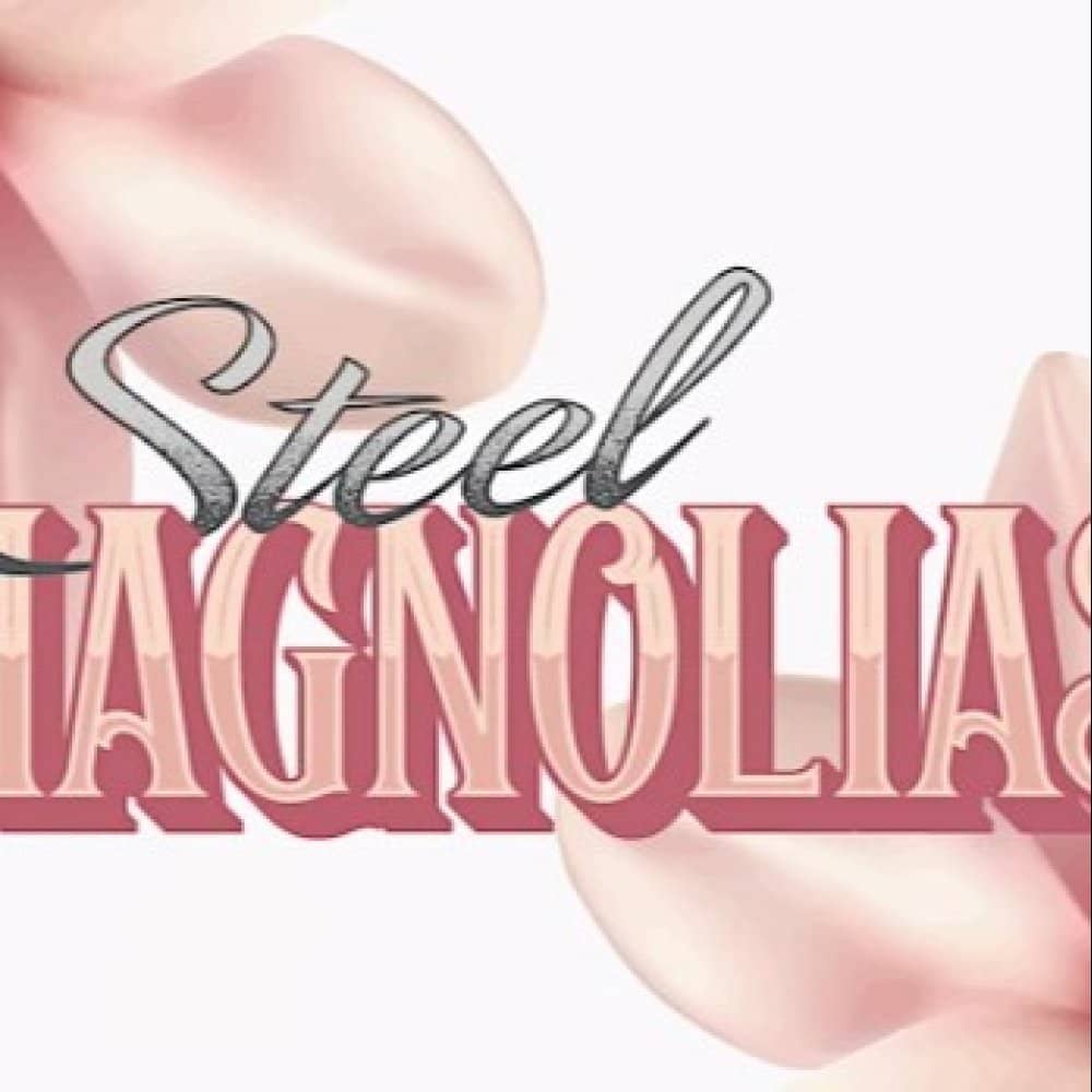 Steel Magnolias events