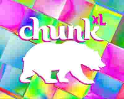 Chunk XL | XTRA CHUNKY tickets blurred poster image