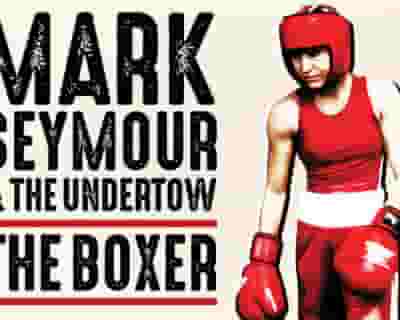 Mark Seymour and The Undertow - The Boxer Tour tickets blurred poster image