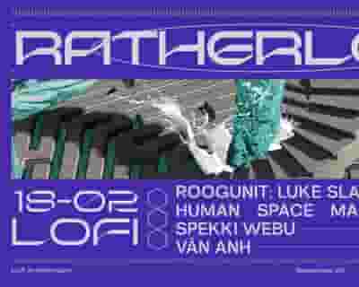 Ratherlost w/ RoogUnit (Luke Slater & Ø [Phase]), Human Space Machine, Spekki Webu, Talismann, VÂN ANH tickets blurred poster image