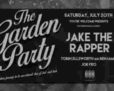 The Garden Party with Jake The Rapper // Benjamin K b2b Tobin Ellsworth // Joe Fro tickets blurred poster image