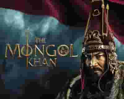 The Mongol Khan tickets blurred poster image