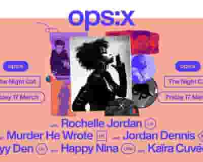 ops:x with Rochelle Jordan, Murder He wrote, Jordan Dennis, Ayy Den tickets blurred poster image