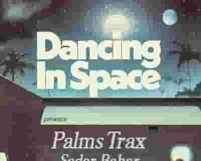 Dancing In Space presents Palms Trax & Sadar Bahar tickets blurred poster image
