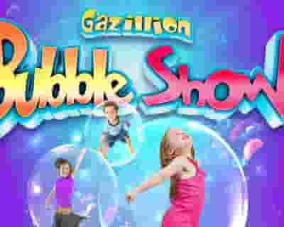 Gazillion Bubble Show tickets blurred poster image