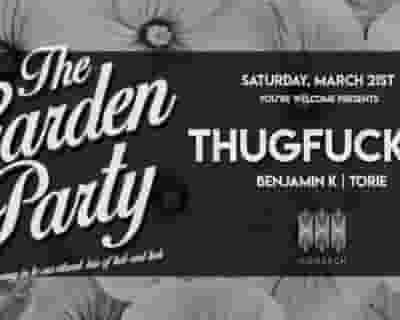 The Garden Party with Thugfucker // Benjamin K // Torie tickets blurred poster image