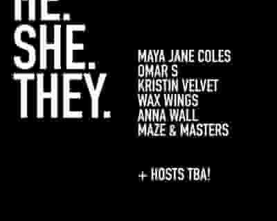 He.She.They with Maya Jane Coles, Omar S, Kristin Velvet, Wax Wings, Anna Wall, Maze & Masters tickets blurred poster image