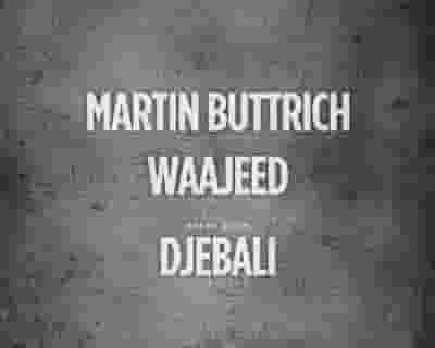 Martin Buttrich - Waajeed - Djebali - Jubilee tickets blurred poster image