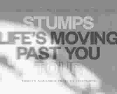 STUMPS - Life’s Moving Past You Tour tickets blurred poster image