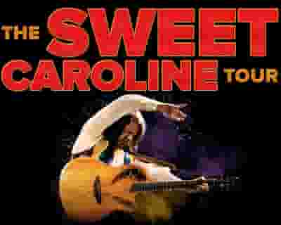 The Sweet Caroline Tour: A Tribute to Neil Diamond tickets blurred poster image