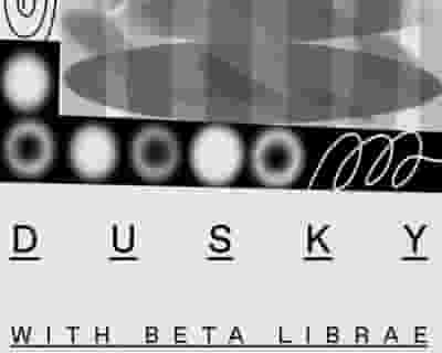 Dusky, Beta Librae tickets blurred poster image