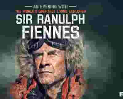 An Evening with Sir Ranulph Fiennes - The World's Greatest Explorer tickets blurred poster image