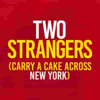 Two Strangers (carry A Cake Across New York) blurred poster image