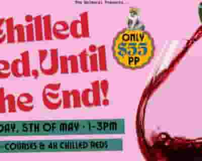 Chilled Red, Until The End! tickets blurred poster image