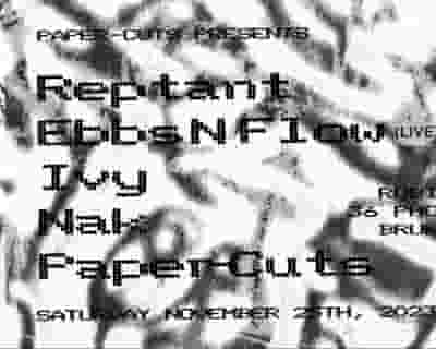 Reptant, Ebbs N Flow (Live), Ivy, Nak, Paper-Cuts tickets blurred poster image