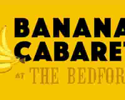 Banana Cabaret tickets blurred poster image