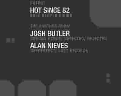 Hot Since 82 at Output and Josh Butler/ Alan Nieves in The Panther Room tickets blurred poster image