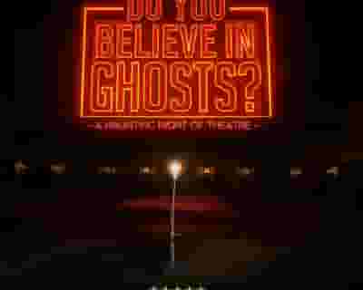 Do you believe in Ghosts? tickets blurred poster image