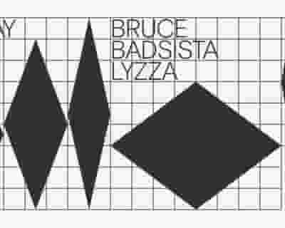 Bruce / BADSISTA / LYZZA tickets blurred poster image