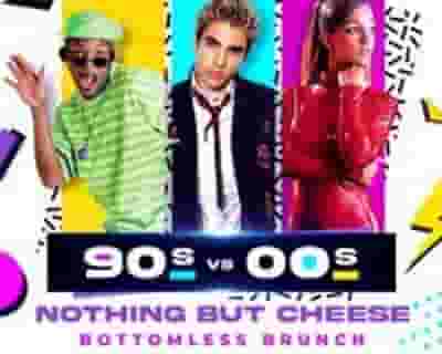 90's vs 00's - Nothing But Cheese - Bottomless Brunch tickets blurred poster image
