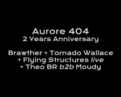 Aurore 404: 2 Years Anniversary with Brawther & Tornado Wallace tickets blurred poster image