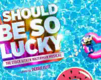 I Should Be So Lucky tickets blurred poster image