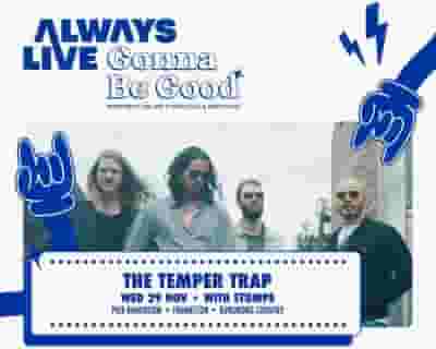 Gonna Be Good: The Temper Trap tickets blurred poster image