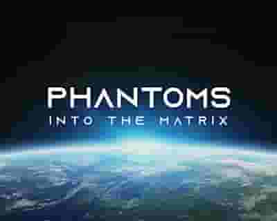 Phantoms Into the Matrix tickets blurred poster image