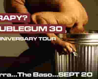 THERAPY? Troublegum 30th Anniversary Tour tickets blurred poster image