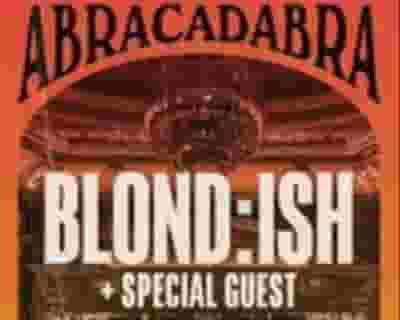 BLOND:ISH Presents ABRACADABRA tickets blurred poster image