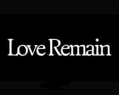Love Remain tickets blurred poster image