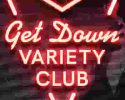 Get Down Variety Club - May! tickets blurred poster image