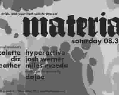 Material with Colette / Dajae / Diz / DJ Heather / Hyperactive / Josh Werner / Miles Maeda tickets blurred poster image