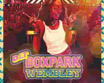 DLT Boxpark Wembley tickets blurred poster image