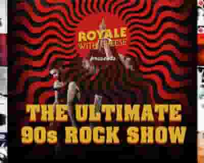 Royale With Cheese - The Ultimate 90s Rock Show tickets blurred poster image