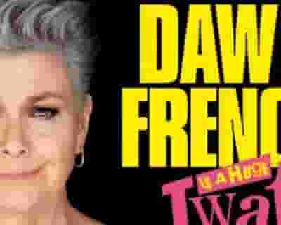 Dawn French Is A Huge Twat! tickets blurred poster image