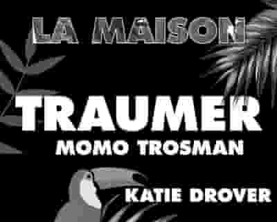 Thursdate: La Maison with Traumer, Momo Trosman, Katie Drover tickets blurred poster image
