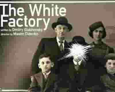 The White Factory tickets blurred poster image