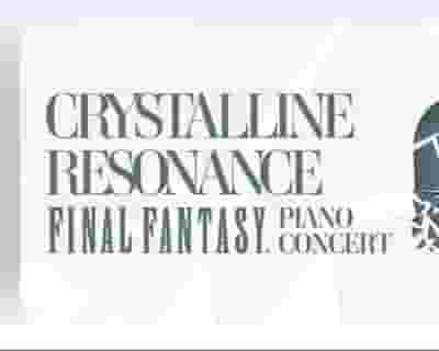 Crystalline Resonance : Final Fantasy tickets blurred poster image