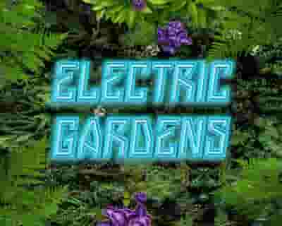 Electric Gardens 2024 tickets blurred poster image