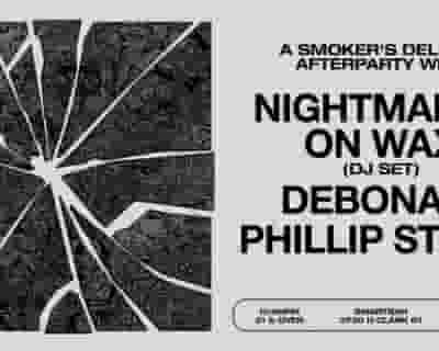 A Smoker's Delight Afterparty with Nightmares On Wax (DJ Set) / DEBONAIR / Phillip Stone tickets blurred poster image