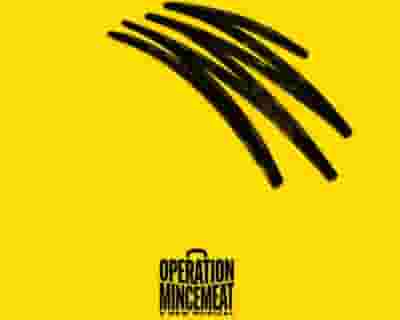 Operation Mincemeat: A New Musical tickets blurred poster image