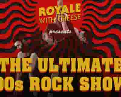 Royale with Cheese – The Ultimate 90s Rock Show tickets blurred poster image