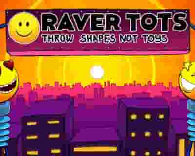 Raver Tots Manchester tickets blurred poster image
