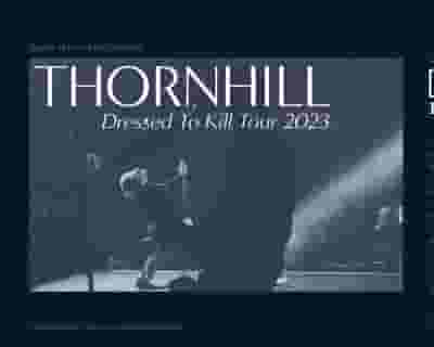 Thornhill | Dressed to Kill Tour tickets blurred poster image